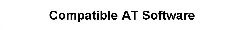 Text Box: Compatible AT Software