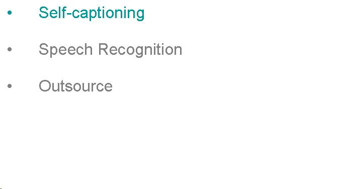 Text Box: Self-captioning Speech Recognition Outsource 