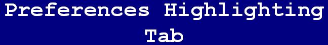 Text Box: Preferences Highlighting Tab