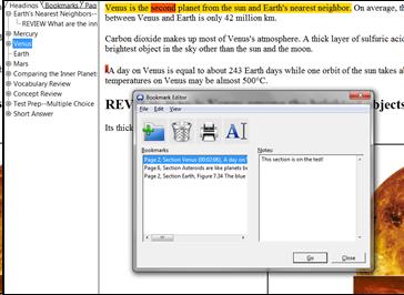 Cropped screenshot of ReadHear window. A book is open, with text describing the planet Venus. A the beginning of one paragraph is a red mark.  Overlaid on the text is a window labeled "Bookmark Editor". The window has a toolbar at the top with the following buttons: Import Book Text, Delete Bookmark, Print Bookmarks, Rename Bookmarks.  The Bookmark Editor window is split into left and right halves.  The left half contains a list of bookmarks. There are three bookmarks:   Page 2, Section Venus (00:02:06)  Page 6, Section Asteroids are like planets   Page 2, Section Earth, Figure 7.34  The top bookmark is highlighted.   The right half is a blank text box for notes. The current note for the highlighted bookmark is "This section is on the test!"
